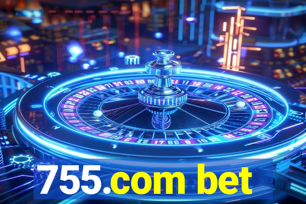 755.com bet